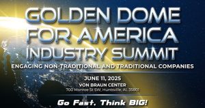 The Missile Defense Agency (MDA) has announced the Golden Dome for America Industry Summit, formerly known as the "Next-Generation Missile Defense Summit." The event will take place on June 11, 2025, at the Von Braun Center in Huntsville, Alabama.